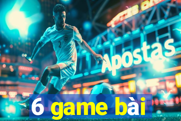 6 game bài