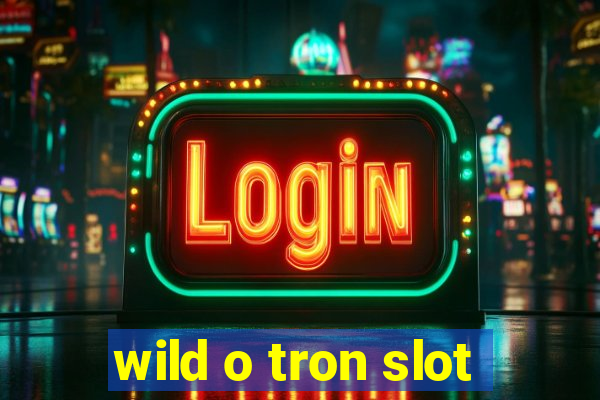 wild o tron slot