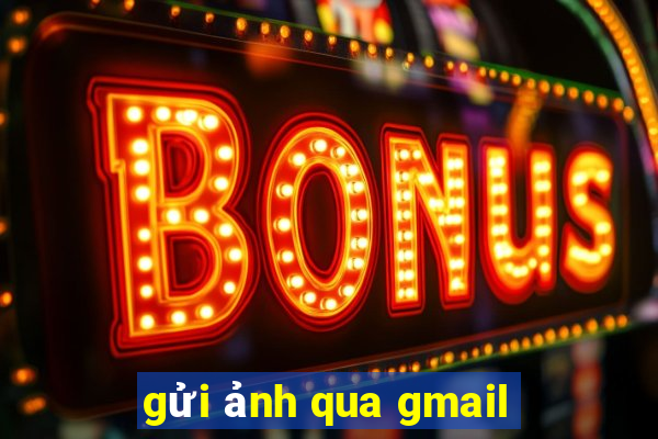 gửi ảnh qua gmail