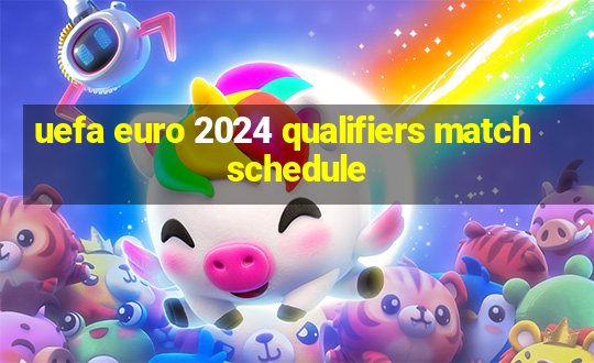 uefa euro 2024 qualifiers match schedule