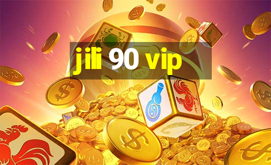 jili 90 vip