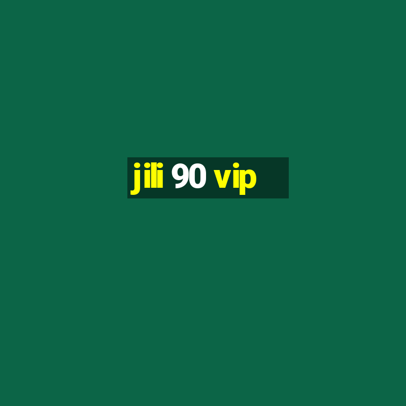 jili 90 vip