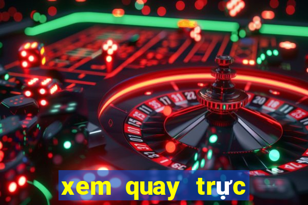 xem quay trực tiếp xổ số miền bắc