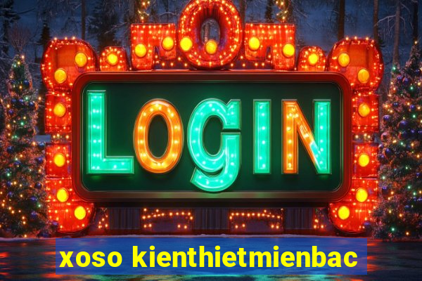 xoso kienthietmienbac