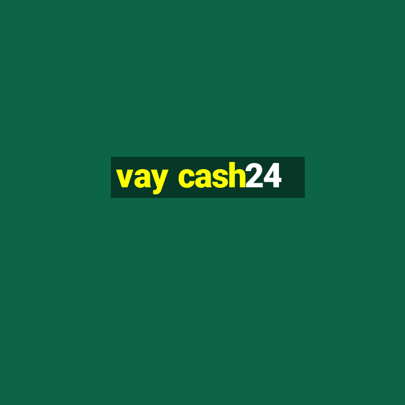 vay cash24