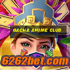 gacha anime club