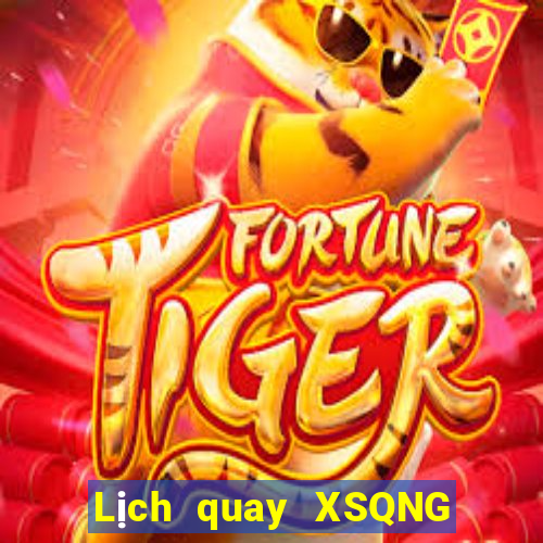 Lịch quay XSQNG ngày 18