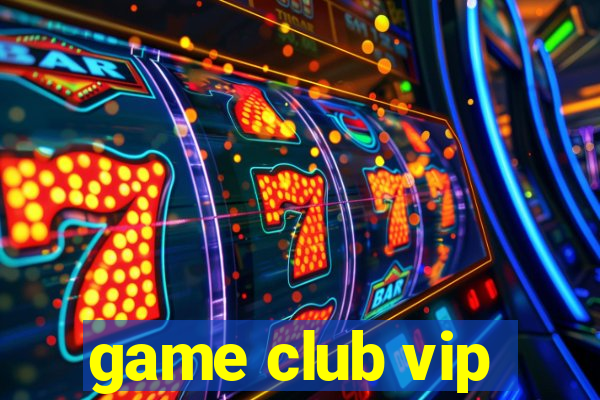 game club vip