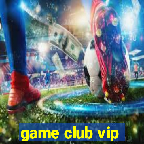 game club vip