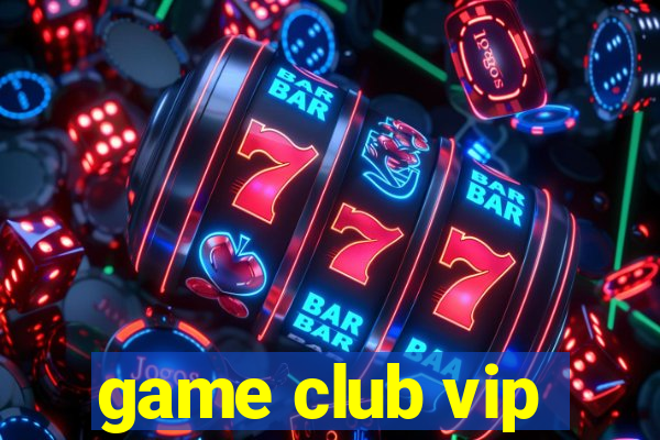 game club vip