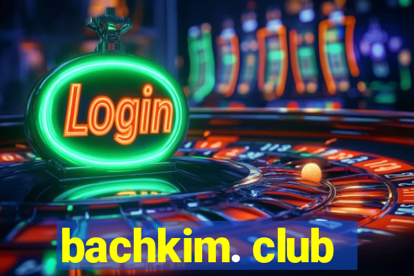 bachkim. club