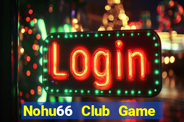 Nohu66 Club Game Bài 96