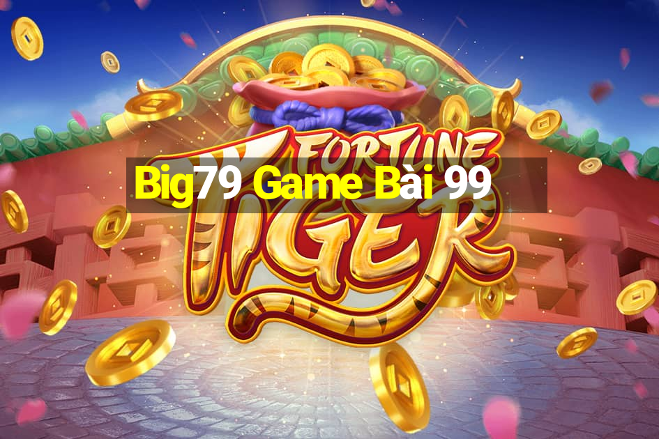 Big79 Game Bài 99