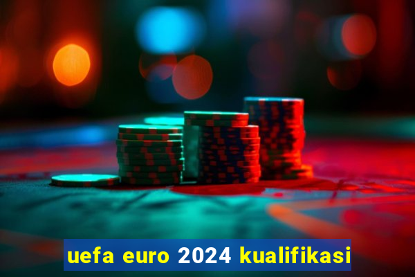 uefa euro 2024 kualifikasi