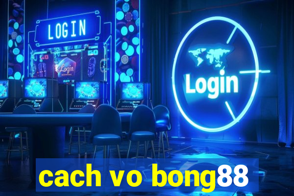 cach vo bong88