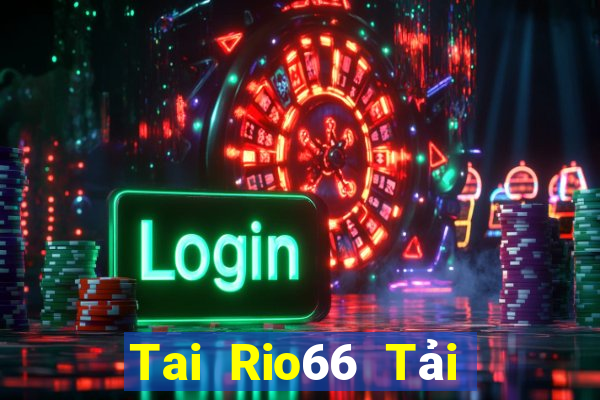 Tai Rio66 Tải Game Bài Đổi Thưởng