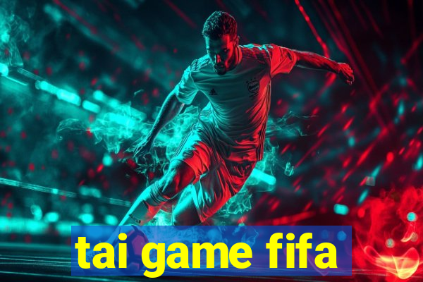 tai game fifa