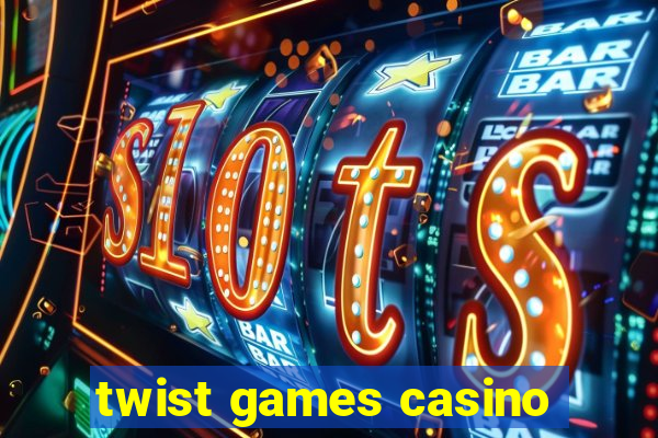 twist games casino