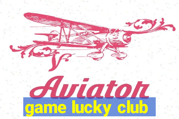 game lucky club