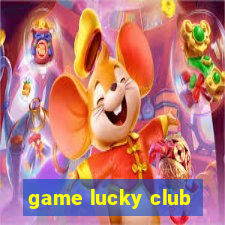 game lucky club