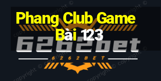 Phang Club Game Bài 123