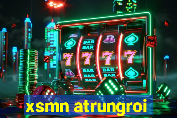 xsmn atrungroi