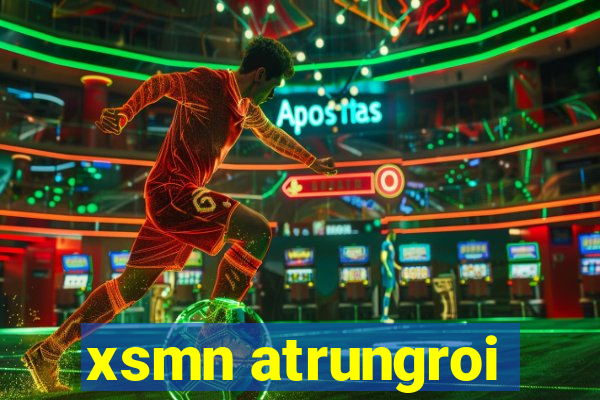 xsmn atrungroi