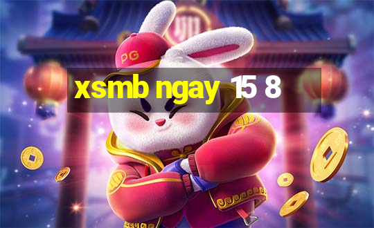 xsmb ngay 15 8