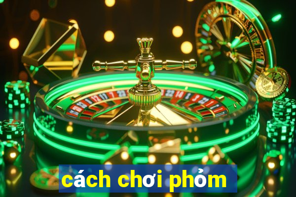 cách chơi phỏm