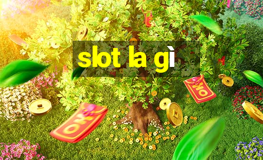 slot la gì