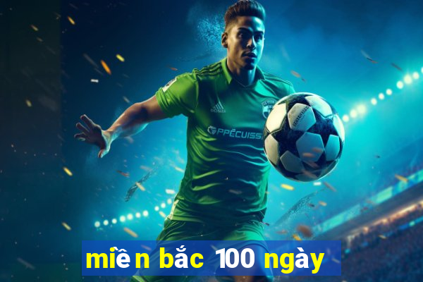 miền bắc 100 ngày