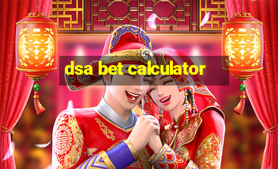 dsa bet calculator