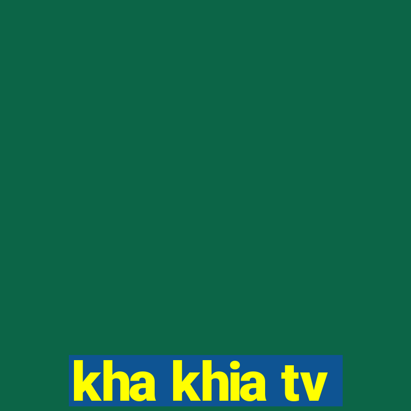 kha khia tv