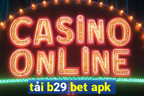 tải b29 bet apk