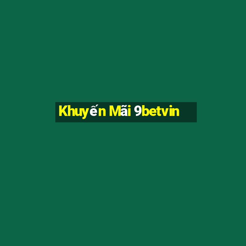 Khuyến Mãi 9betvin