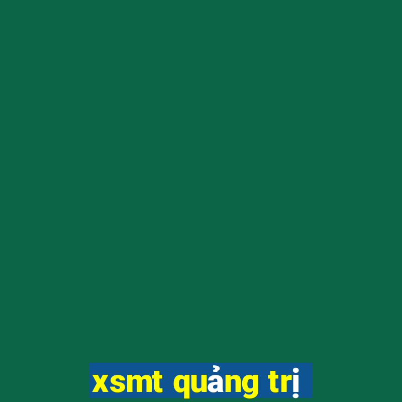 xsmt quảng trị