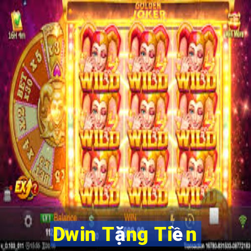 Dwin Tặng Tiền