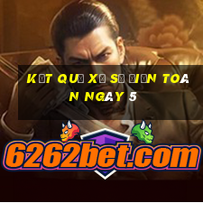 kết quả xổ Số Điện Toán ngày 5