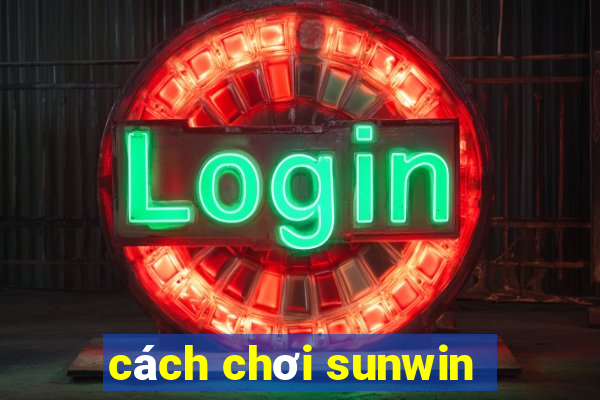 cách chơi sunwin