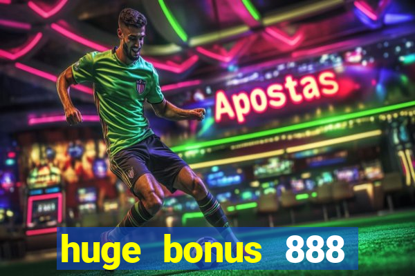 huge bonus 888 casino ios