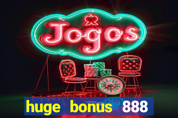 huge bonus 888 casino ios