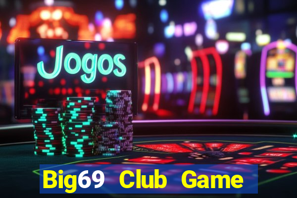 Big69 Club Game Bài Xì Dách