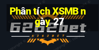 Phân tích XSMB ngày 27