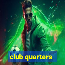 club quarters