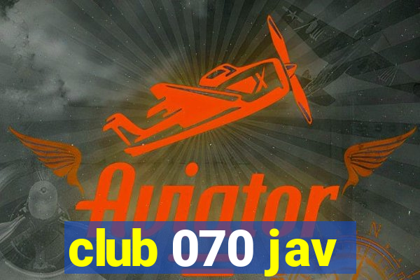 club 070 jav