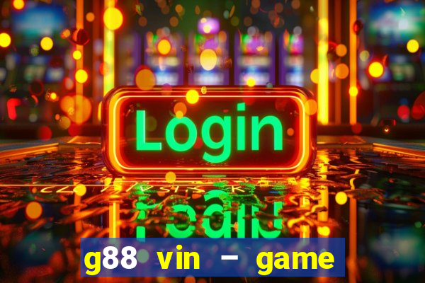 g88 vin – game bắn cá nổ hũ