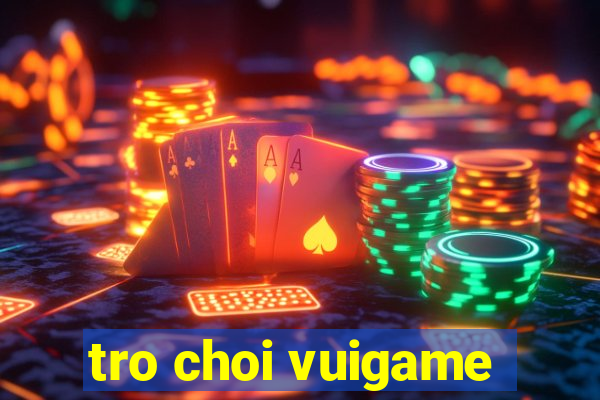 tro choi vuigame