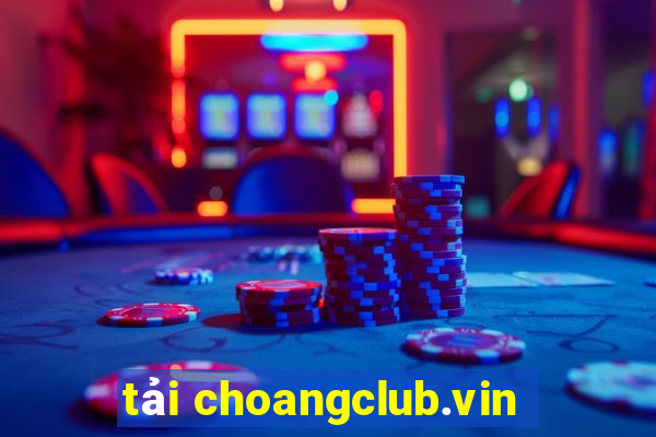 tải choangclub.vin