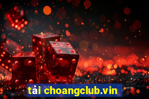 tải choangclub.vin