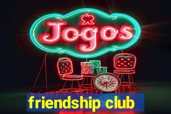 friendship club